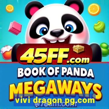 vivi dragon pg.com